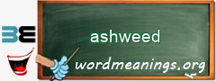 WordMeaning blackboard for ashweed